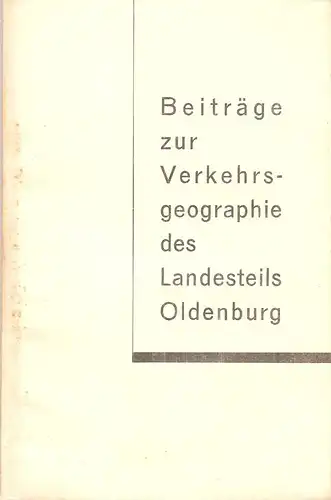 Lübben, Gertrud: Beiträge zur Verkehrsgeographie des Landesteils Oldenburg. . 