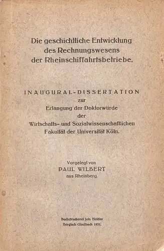 Wilbert, Paul: Die geschichtliche Entwicklung des Rechnungswesens der Rheinschiffahrtsbetriebe. . 