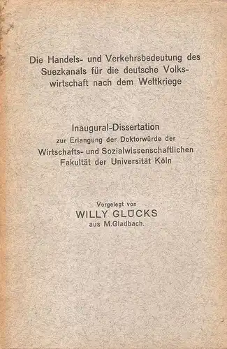 Glücks, Willi: Die Handels- und Verkehrsbedeutung des Suezkanals für die deutsche Volkswirtschaft nach dem Weltkriege. . 