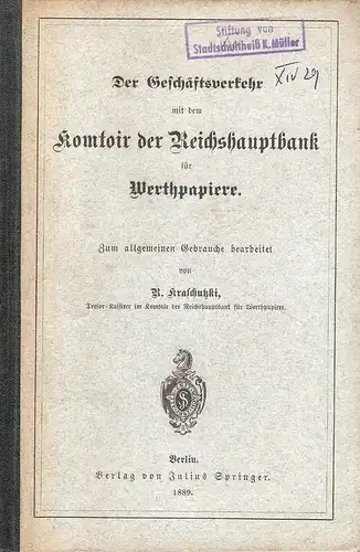 Kraschutzki, R: Der Geschäftsverkehr mit dem Komtoir der Reichshauptbank für Werthpapiere. 