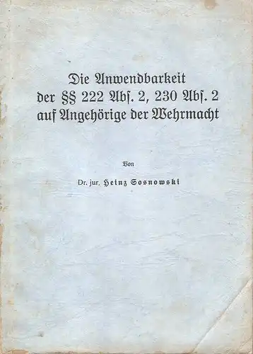 Sosnowski, Heinz: Die Anwendbarkeit der §§ 222 Abs. 2, 230 Abs. 2 auf Angehörige der Wehrmacht. 