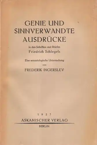 Ingerslev, Frederik: Genie und sinnverwandte Ausdrücke in den Schriften u. Briefen Friedrich Schlegels. Eine semasiologische Untersuchung. 