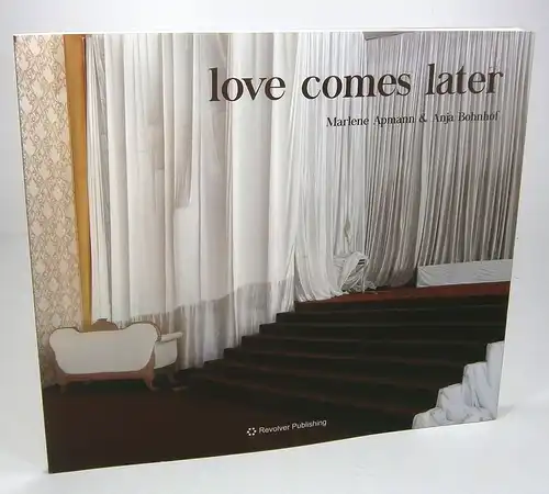 Apmann, Marlene/ Bohnhof, Anja: love comes later. 