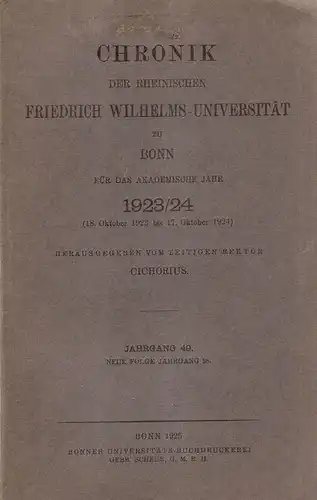Cichorius (Rektor der Universität) (Hrsg.): Chronik der Rheinischen Friedrich-Wilhelms-Universität zu Bonn für das Akademische Jahr 1923 / 24.Jahrgang 49. Neue Folge Jahrgang 38. 