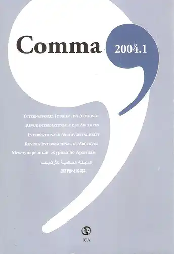 International Council on Archives (ICA): Comma. International journal on archives. 2004 / 1. 