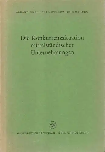 Seyffert, Rudolf: Konkurrenzsituation mittelständischer Unternehmungen. (Abhandlungen zur Mittelstandsforschung, 3). 