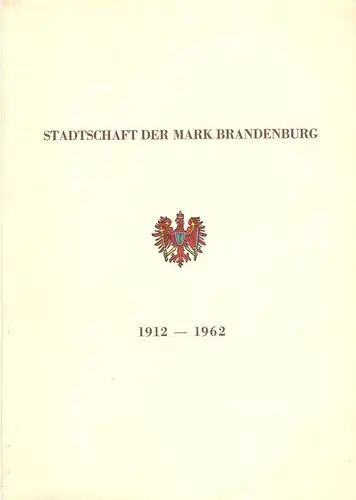 Stadtschaft der Mark Brandenburg (Hrsg.): Stadtschaft der Mark Brandenburg, 1912 - 1962. 50. Geschäftsbericht 1961. 