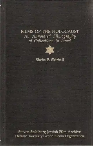 Skirball, Sheba F: Films of the holocaust an annotated filmography of collections in Israel. 