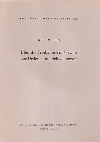 Blumfeldt, Evald: Über die Freibauern in Jerwen zur Ordens- und Schwedenzeit. (Commentations Balticae ; 3,1). 