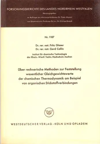 Glaser, Fritz / Collin, Gerd: Über rechnerische Methoden zur Feststellung wesentlicher Gleichgewichtswerte der chemischen Thermodynamik am Beispiel von organischen Stickstoffverbindungen. (Nordrhein Westfalen: Forschungsberichte des Landes.. 