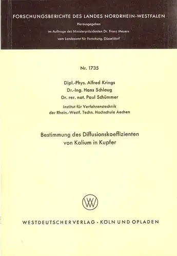 Krings, Alfred / Schlaug, Hans / Schümmer, Paul: Bestimmung des Diffusionskoeffizienten von Kalium in Kupfer. (Nordrhein-Westfalen: Forschungsberichte des Landes Nordrhein-Westfalen ; Nr. 1735). 