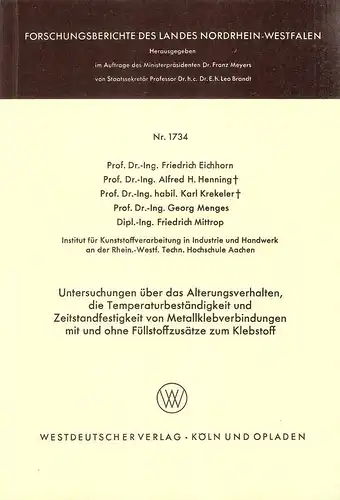 Eichhorn, Friedrich: Untersuchungen über das Alterungsverhalten, die Temperaturbeständigkeit und Zeitstandfestigkeit von Metallklebverbindungen : mit und ohne Füllstoffzusätze zum Klebstoff. (Forschungsberichte des Landes Nordrhein-Westfalen ; 1734). 