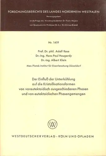 Rose, Adolf / Hougardy, Hans Paul / Klein, Albert: Der Einfluss der Unterkühlung auf die Kristallisationsformen von voreutektoidisch ausgeschiedenen Phasen und von eutektoidischen Phasengemengen. (Nordrhein.. 