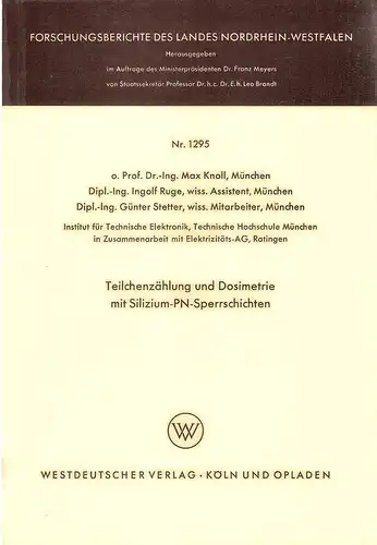 Knoll, Max / Ruge, Ingolf / Stetter, Günter: Teilchenzählung und Dosimetrie mit Silizium-PN-Sperrschichten. (Nordrhein-Westfalen: Forschungsberichte des Landes Nordrhein-Westfalen ; Nr. 1295). 