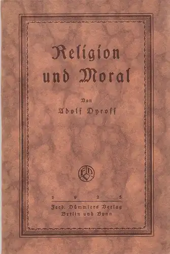 Dyroff, Adolf: Religion und Moral. 