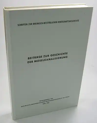 Kutz, Marlies / Milkereit, Gertrud: Beiträge zur Geschichte der Moselkanalisierung. (Schriften zur Rheinisch-Westfälischen Wirtschaftsgeschichte, Band 14). 