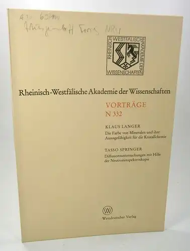 Langer, Klaus / Springer, Tasso: Die Farbe von Mineralien und ihre Aussagefähigkeit für die Kristallchemie. (Springer:) Diffusionsuntersuchungen mit Hilfe der Neutronenspektroskopie. (Rheinisch Westfälische Akademie der.. 