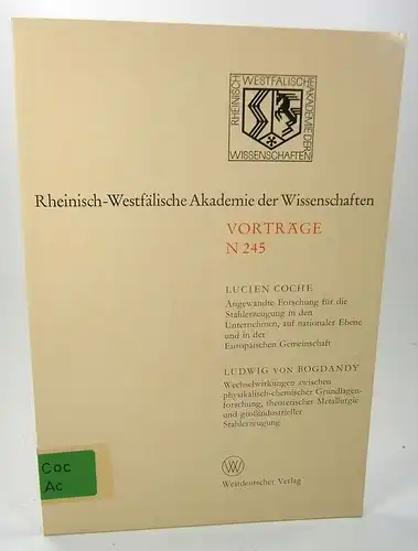 Coche, Lucien / Bogdandy, Ludwig von: (Coche) Angewandte Forschung für die Stahlerzeugung in den Unternehmen, auf nationaler Ebene und in der Europäischen Gemeinschaft. (Bogdandy) Wechselwirkungen...