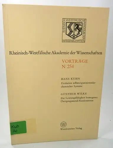 Kuhn, Hans / Wilke, Günther: (Kuhn) Evolution selbstorganisierender chemischer Systeme. (Wilke) Zur Leistungsfähigkeit homogener Übergangsmetall-Katalysoren. (Rheinisch-Westfälische Akademie der Wissenschaften, Vorträge N 254). 