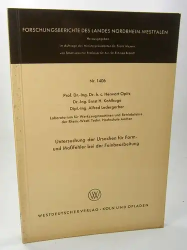 Opitz, Herwart/ Kohlhage, Ernst H./ Ledergerber, Alfred: Untersuchung der Ursachen für Form- und Maßfehler bei der Feinbearbeitung.  (Forschungsberichte des Landes Nordrhein-Westfalen, Nr. 1406). 
