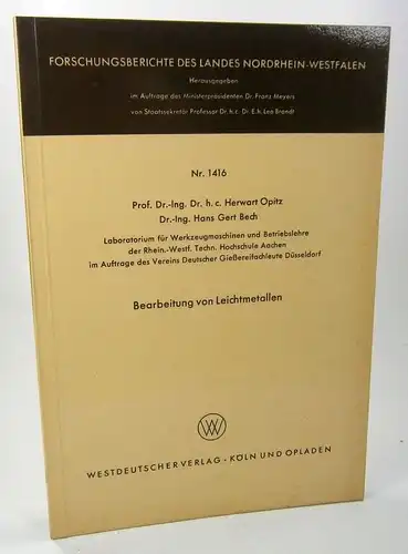 Opitz, Herwart/ Bech, Gert: Bearbeitung von Leichtmetallen.  (Forschungsberichte des Landes Nordrhein-Westfalen, Nr. 1416). 