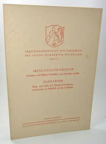 Schultz Grunow, Fritz / Ebner, Hans: Kriechen und Fließen hochzäher und plastischer Stoffe (Schultz Grunow). Wege und Ziele der Festigkeitsforschung, insbesondere im Hinblick auf den.. 