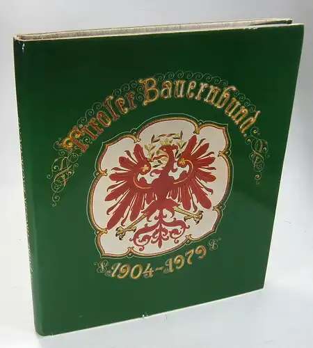 Brugger, Anton: 75 Jahre Tiroler Bauernbund. Bauer sein und bleiben - 75 Jahre Tiroler Bauernpolitik - Das Programm des Tiroler Bauernbundes. [1904-1979]. 