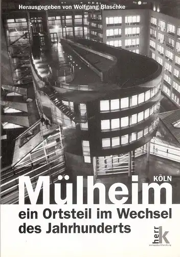 Blaschke, Wolfgang (Hrsg.): Mülheim - ein Ortsteil im Wandel des Jahrhunderts. (Dieser Bd. erscheint anlässl. d. gleichnamigen Ausstellung der VHS Köln im Bezirksrathaus Mülheim ... vom 6. bis 31. Dezember 1999 ...). 