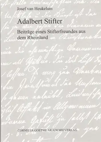 Heukelum, Josef van: Adalbert Stifter. Beiträge eines Stifterfreundes aus dem Rheinland. 