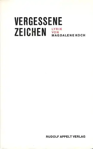 Koch, Magdalene: Vergessene Zeichen. Lyrik. 