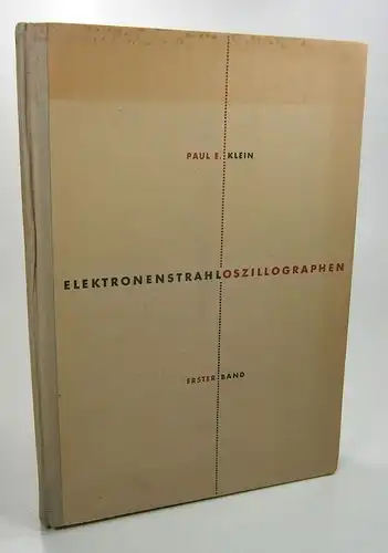 Klein, Paul E: Elektronenstrahl-Oszillographen. Erster Band. 