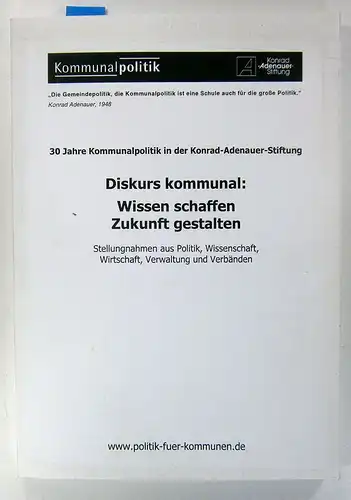 Walcha, Henning (Hrsg.): Diskurs kommunal: Wissen schaffen - Zukunft gestalten. Stellungnahmen aus Politik, Wissenschaft, Wirtschaft, Verwaltung und Verbänden. 