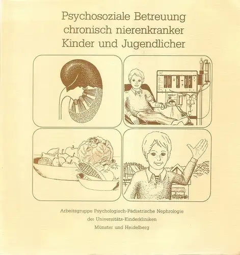 (Div. Autoren): Psychosoziale Betreuung chronisch nierenkranker Kinder und Jugendlicher. Ein Begleitbuch für das nephrologische Team. 