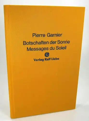 Garnier, Pierre: Botschaften der Sonne. Messages de Soleil. Aus dem Französischen übersetzt von Fritz Werf. 