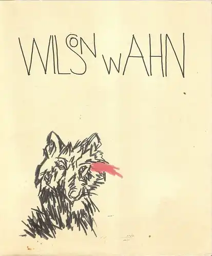 Wilson, Robert / Buck, Elmar: Wilson Wahn. Theaterwissenschaftliche Sammlung Universität zu Köln, Schloß Wahn. (Ausstellung 14. September bis 4. November 2001). 