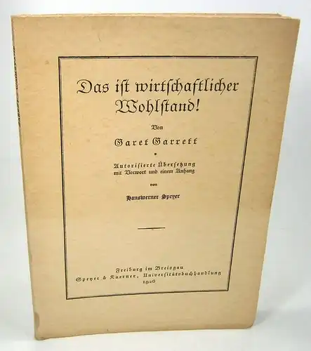 Garrett, Garet: Das ist wirtschaftlicher Wohlstand! Autorisierte Übersetzung mit Vorwort und einem Anhang von Hanswerner Speyer. 