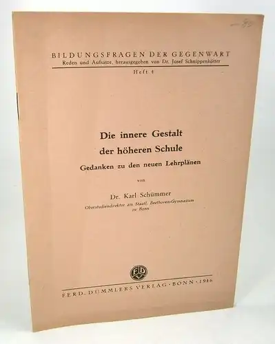 Schümmer, Karl: Die innere Gestalt der höheren Schule. Gedanken zu den neuen Lehrplänen. (Bildungsfragen der Gegenwart, Heft 4). 