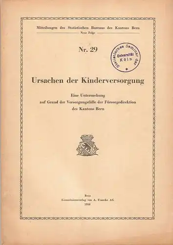 (Ohne Autor): Ursachen der Kinderversorgung. Eine Untersuchung auf Grund d. Versorgungsfälle d. Fürsorgedirektion d. Kantons Bern. (Mitteilungen des Statistischen Bureaus des Kantons Bern ; N.F. Nr. 29). 