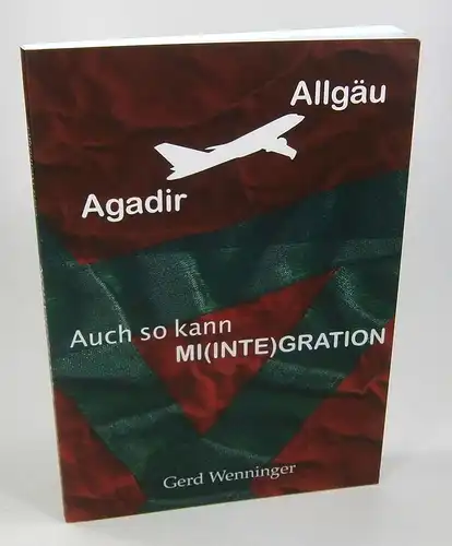 Wenninger, Gerd: Auch so kann Mi(Inte)gration. 