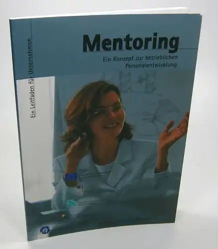 Ohne Autor: Mentoring. Ein Konzept zur betrieblichen Personalentwicklung. Ein Leitfaden für Unternehmen. 