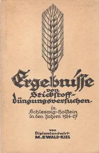 Ewald, M: Ergebnisse von Stickstoffdüngungsversuchen in Schleswig-Holstein in den Jahren 1924 - 1927. 
