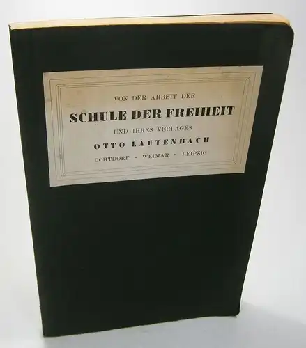 Lautenbach, Otto: Von der Arbeit der Schule der Freiheit und ihres Verlages. 