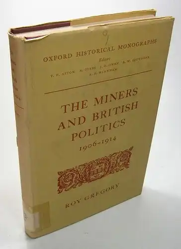 Gregory, Roy: The Miners and British Politics 1906-1914. 