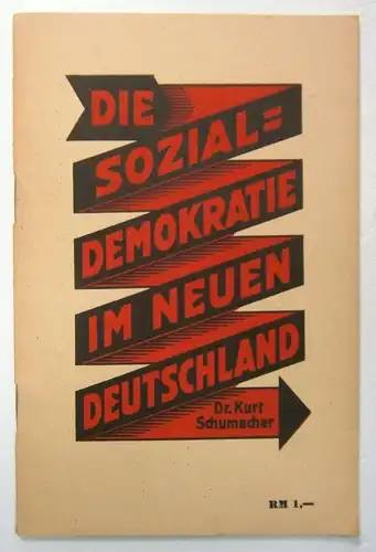 Schumacher, Kurt: Die Sozialdemokratie im neuen Deutschland. Dieser Vortrag wurde gehalten auf dem Landesparteitag der Sozialdemokratischen Partei der Hansestadt Hamburg am 27. Januar 1946. 