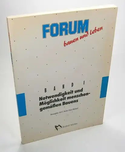 Becker, Kurt E. / Reinhard, Heinz (Hrsg.): Notwendigkeit und Möglichkeit menschengemäßen Bauens. (Forum bauen und leben, 1). 