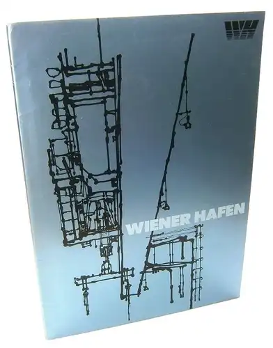 Köbel, Alfred: Wiener Hafen. Wiener Hafen Gesellschaft. Wiener Hafen und Lager Ausbau und Vermögensverwaltungsgesellschaft. Wiener Hafen Lager- und Umschlagsbetriebe Gesellschaft. 