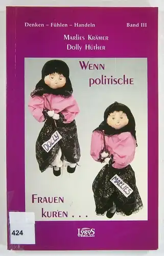 Krämer, Marlies/ Hüther, Dolly: Wenn politische Frauen kuren ... Erfahrungen und Tips von A bis Z. (Denken - Fühlen - Handeln, Band III). 