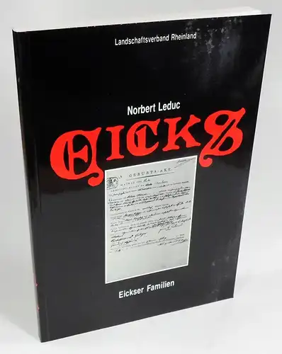 Leduc, Norbert: Eicks. Ein Dorf in der Geschichte. Eickser Familien 1725-1876. Band 2. (Führer und Schriften des Rheinischen Freilichtmuseums und Landesmuseums für Volkskunde in Kommern, Nr. 36). 