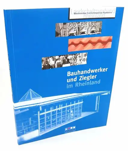 Doege, Christine: Bauhandwerker und Ziegler im Rheinland. (Führer und Schriften des Rheinischen Freilichtmuseums - Landesmuseums für Volkskunde Kommern, Nr. 55). 