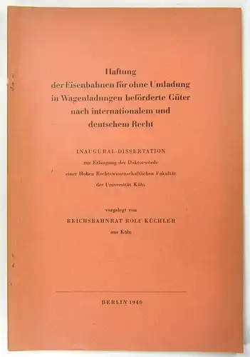 Küchler, Rolf: Haftung der Eisenbahnen für ohne Umladung in Wagenladungen beförderte Güter nach internationalem und deutschem Recht. (Dissertation). 